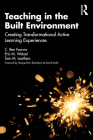 Teaching in the Built Environment: Creating Transformational Active Learning Experiences By C. Ben Farrow, Eric Wetzel, Thomas Leathem Cover Image