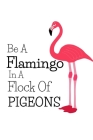 Be A Flamingo In A Flock Of Pigeons By Blue Menagerie Books Cover Image