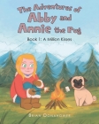 The Adventures of Abby and Annie the Pug: Book 1: A Million Kisses Cover Image