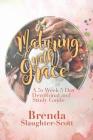 Maturing with Grace A 52 Week 5 Day Devotional and Study Guide By Brenda Slaughter-Scott Cover Image