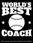 World's Best Coach: 100 Scoring Sheets for Baseball and Softball By Michael Querns Cover Image