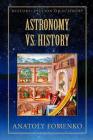 Astronomy vs. History By Gleb Nosovskiy, Anatoly Fomenko Cover Image