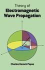 Theory of Electromagnetic Wave Propagation (Dover Books on Physics & Chemistry) By Charles Herach Papas Cover Image