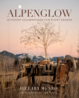 Alpenglow: Outdoor Celebrations for Every Season Cover Image