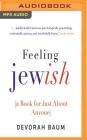 Feeling Jewish: (A Book for Just about Anyone) By Devorah Baum, Jane Jacobs (Read by) Cover Image