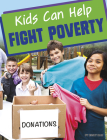 Kids Can Help Fight Poverty By Emily Raij Cover Image