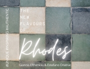 The New Flavours Of Rhodes By Estefano Onatrac, Giannis Efthimiou Cover Image
