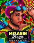 Melanin Magic A Self Care Coloring Book For Black Women: African American Coloring Book For Women Teens And Young Adults For Relaxation By Sandra McDyess Cover Image