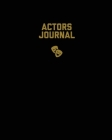 Actors Journal: Audition Notebook, Prompts & Blank Lined Notes To Write, Theater Life Auditions, Gift, Diary Log Book Cover Image