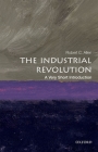 The Industrial Revolution: A Very Short Introduction (Very Short Introductions) By Robert C. Allen Cover Image