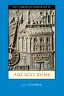 The Cambridge Companion to Ancient Rome (Cambridge Companions to the Ancient World) By Paul Erdkamp (Editor) Cover Image