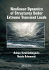 Nonlinear Dynamics of Structures Under Extreme Transient Loads By Adnan Ibrahimbegovic, Naida Ademovic Cover Image