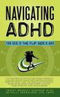 Navigating ADHD: Your Guide to the Flip Side of ADHD By Tracey Bromley Goodwin, Holly Oberacker Cover Image