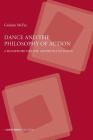 Dance and the Philosophy of Action: A Framework for the Aesthetics of Dance Cover Image