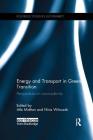Energy and Transport in Green Transition: Perspectives on Ecomodernity (Routledge Studies in Sustainability) By Atle Midttun (Editor), Nina Witoszek (Editor) Cover Image