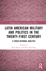 Latin American Military and Politics in the Twenty-First Century: A Cross-National Analysis (Routledge Studies in Latin American Politics) Cover Image