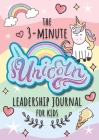 The 3-Minute Unicorn Leadership Journal for Kids: A Guide to Becoming a Confident and Positive Leader (Growth Mindset Journal for Kids) (A5 - 5.8 x 8. Cover Image