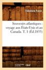 Souvenirs Atlantiques: Voyage Aux États-Unis Et Au Canada. T. 1 (Éd.1833) (Histoire) By Théodore Pavie Cover Image