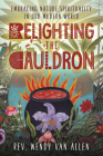 Relighting the Cauldron: Embracing Nature Spirituality in Our Modern World By Wendy Van Allen Cover Image