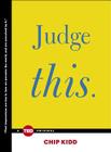 Judge This (Ted Books) By Chip Kidd Cover Image