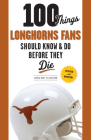 100 Things Longhorns Fans Should Know & Do Before They Die (100 Things...Fans Should Know) By Jenna Hays McEachern Cover Image