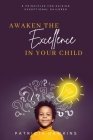 Awaken the Excellence in Your Child: 8 Principles for Raising Exceptional Children Cover Image