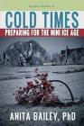 Cold Times: How to Prepare for the Mini Ice Age By Trestudios  (Illustrator), Anita Bailey Cover Image
