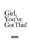 Girl. You've Got This!: The complete home workouts and fitness guide for women of any age and fitness level. Cover Image