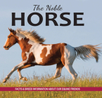 The Noble Horse: Facts and breed information on our equine friends By Fern Collins Cover Image