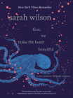 First, We Make the Beast Beautiful: A New Journey Through Anxiety By Sarah Wilson Cover Image