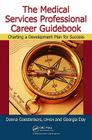 The Medical Services Professional Career Guidebook: Charting a Development Plan for Success Cover Image