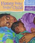 Honey Baby Sugar Child By Alice Faye Duncan, Susan Keeter (Illustrator) Cover Image