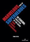 Marvelous Rise of Superheroes in Cinema: Evolution of the Genre from Sequels to Universes By Tuna Tetik Cover Image