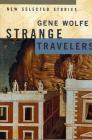 Strange Travelers: New Selected Stories Cover Image