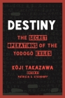 Destiny: The Secret Operations of the Yodogo Exiles By Koji Takazawa, Patricia G. Steinhoff (Editor), Lina J. Terrell (Translator) Cover Image