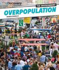Overpopulation (Discovery Education: The Environment) By Andrew Einspruch Cover Image