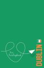 Dublin - Mein Reisetagebuch: Zum Selberschreiben und Gestalten, zum Ausfüllen und als Abschiedsgeschenk By Voyage Libre Reisetagebuch Cover Image
