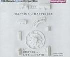 The Mansion of Happiness: A History of Life and Death Cover Image