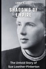 Shadows of Empire: The Untold Story of Sue Lowther-Pinkerton Cover Image