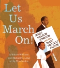 Let Us March On!: James Weldon Johnson and the Silent Protest Parade By Yohuru Williams, Michael G. Long, Xia Gordon (Illustrator) Cover Image