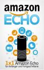 Amazon Echo: 1 x 1 Amazon Echo für Anfänger und Fortgeschrittene Cover Image
