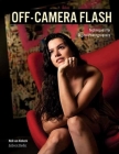 Off-Camera Flash: Techniques for Digital Photographers By Neil Van Niekerk Cover Image