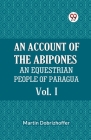 An Account Of The Abipones An Equestrian People Of Paraguay Vol. I Cover Image