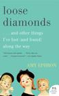 Loose Diamonds: …and Other Things I've Lost (and Found) Along the Way Cover Image