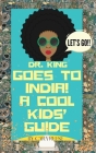 Dr. King Goes to India! A Cool Kids' Guide Cover Image