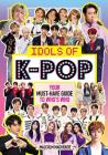 Idols of K-Pop: Your Must-Have Guide to Who's Who By Malcolm Mackenzie Cover Image