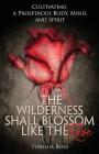 The Wilderness Shall Blossom Like the Rose By Forshia Ross Cover Image