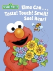 Elmo Can... Taste! Touch! Smell! See! Hear! (Sesame Street) (Big Bird's Favorites Board Books) By Michaela Muntean, Maggie Swanson (Illustrator) Cover Image