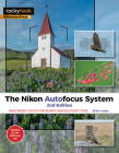 The Nikon Autofocus System: Mastering Focus for Sharp Images Every Time By Mike Hagen Cover Image