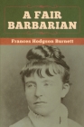 A Fair Barbarian By Frances Hodgson Burnett Cover Image
